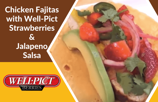 Chicken Fajitas with Well-Pict Strawberries & Jalapeno Salsa