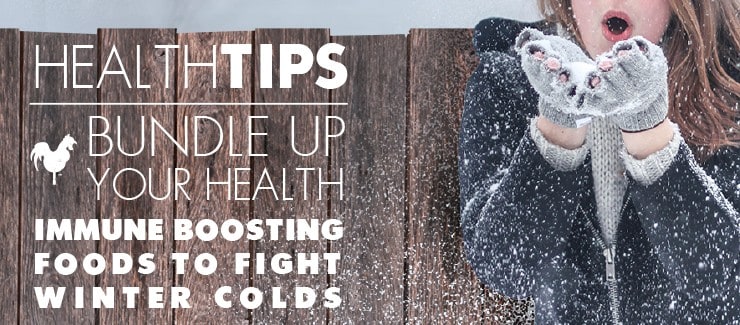 Bundle Up Your Health with these Immune Boosting Foods!