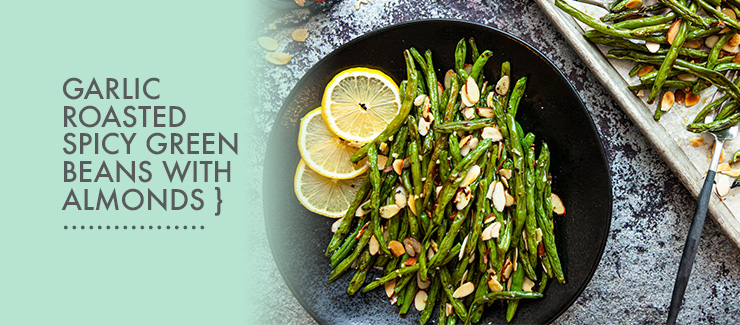 Garlic Roasted Spicy Green Beans with Almonds
